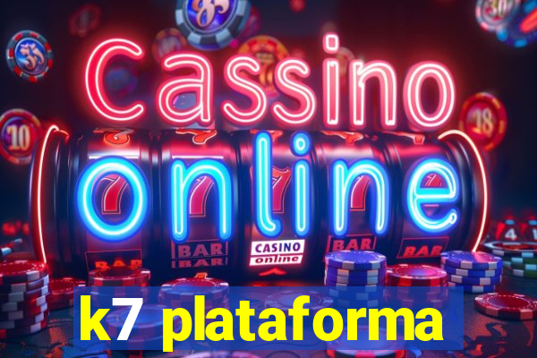 k7 plataforma